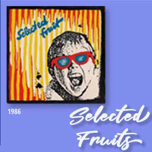 Selected Fruits 1986 - Punk