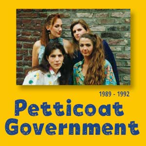 Petticoat Government - 1989-1992